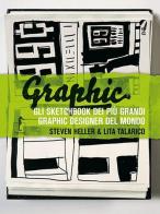 Graphic. Gli sketchbook dei più grandi graphic designer del mondo di Steven Heller, Lita Talarico edito da L'Ippocampo