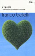 Si fa così. 171 suggestioni su crescita ed evoluzione di Franco Bolelli edito da ADD Editore