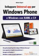 Sviluppare universal app per Windows Phone e Windows con XAML e C# di Matteo Pagani edito da Edizioni LSWR