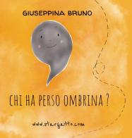Chi ha perso Ombrina? Ediz. illustrata di Giuseppina Bruno edito da Bruno Libri