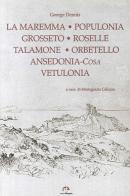 Grosseto, Roselle, Populonia, Vetulonia, Orbetello, Ansedonia di George Dennis edito da NIE