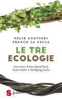 Le tre ecologie di Félix Guattari, Franco La Cecla edito da Sonda