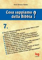 Cosa sappiamo della Bibbia? vol.7 di Ariel Álvarez Valdés edito da ISG Edizioni