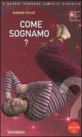 Come sognamo? di Isabelle Arnulf edito da Barbera