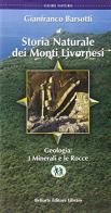 Storia naturale dei monti livornesi. Geologia: i minerali e le rocce di Gianfranco Barsotti edito da Books & Company