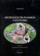Archeologia tra Planargia e Montiferru di Piero Pes edito da AV