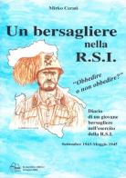 Un bersagliere nella R.S.I. Settembre 1943-maggio 1945 di Mirko Cerati edito da Lo Scarabeo (Milano)