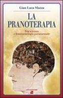 La pranoterapia. Fra scienza e fenomenologia paranormale di G. Luca Mazza edito da Aiep Editore