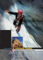 Il chiodo fisso. 280 vie di roccia sul Gran Sasso d'Italia di Piero Ledda edito da Il Lupo