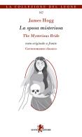 La sposa misteriosa-The Mysterious Bride. Testo inglese a fronte di James Hogg edito da Leone