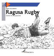 Ragusa Rugby. Genesi di una passione di Meno Occhipinti edito da Operaincertaeditore
