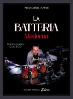 La batteria moderna. Con CD-Audio di Alessandro Lazzari edito da Edizioni Musicali Edera