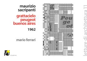 Maurizio Sacripanti. Grattacielo Peugeot, Buenos Aires 1962. Ediz. italiana e inglese di Mario Ferrari edito da Ilios