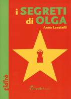 I segreti di Olga di Anna Lavatelli edito da Coccole Books