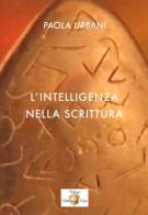 L' intelligenza nella scrittura di Paola Urbani edito da Biblioteca d'Orfeo