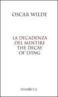 La decadenza del mentire. Ediz. italiana e inglese di Oscar Wilde edito da Damocle