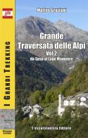 Grande traversata delle Alpi vol.2 di Matteo Graziani edito da L'Escursionista