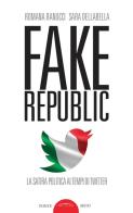 Fake republic. La satira politica ai tempi di Twitter di Romana Ranucci, Sara Dellabella edito da Ponte Sisto