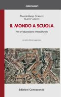 Il mondo a scuola. Per un'educazione interculturale di Massimiliano Fiorucci, Marco Catarci edito da Edizioni Conoscenza