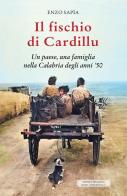 Il fischio di Cardillu. Un paese, una famiglia nella Calabria degli anni '50 di Enzo Sapìa edito da Editrice Tipografia Baima-Ronchetti