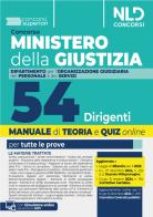 Concorso 54 Dirigenti Ministero della Giustizia. Dipartimento dell'Organizzazione Giudiziaria, del Personale e dei Servizi. Manuale con teoria + quiz per le prove co edito da Nld Concorsi