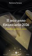 Il mio anno finanziario 2026. Pianifica, gestisci, cresci di Ramona Tanasa edito da Kimerik