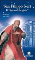 San Filippo Neri. Il «santo della gioia» di Roberto Brunelli edito da Editrice Elledici