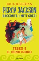 Teseo e il Minotauro. Percy Jackson racconta i miti greci di Rick Riordan edito da Mondadori