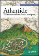 Atlantide. E il mistero dei continenti scomparsi edito da Giunti Editore