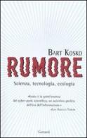 Rumore. Scienza, tecnologia, ecologia di Bart Kosko edito da Garzanti Libri