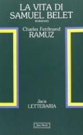 La vita di Samuel Belet di Charles Ferdinand Ramuz edito da Jaca Book