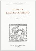 Civiltà dell'umanesimo. Atti del 6º, 7º e 8º Convegno internazionale del Centro di studi umanistici (Montepulciano, 1969-71) edito da Olschki