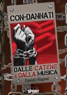 Con-dannati dalle catene e dalla musica di Daniele Mugnai edito da Booksprint