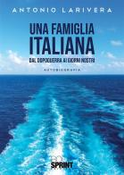 Una famiglia italiana di Antonio Larivera edito da Booksprint