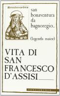 Vita di san Francesco d'Assisi. Legenda major di Bonaventura (san) edito da Porziuncola
