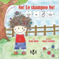 No! Lo shampoo no! Ediz. CAA di Ilana Moses edito da Homeless Book