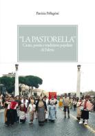 «La pastorella». Canto, poesia e tradizione popolare di Faleria di Patrizia Pellegrini edito da Universitalia