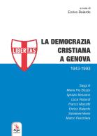 La Democrazia Cristiana a Genova (1943-1993) edito da ERGA