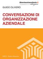 Conversazioni di organizzazione aziendale di Guido Olivero edito da libreriauniversitaria.it