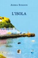 L' isola di Andrea Schiavon edito da Leonida