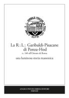 La R.L. Garibaldi-Pisacane di Ponza-Hod. una luminosa storia massonica. Nuova ediz. edito da Pontecorboli Editore