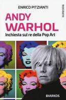 Andy Warhol. Inchiesta sul re della pop art di Enrico Pitzianti edito da DIARKOS