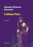 L' ultima Pizia di Manuela Filomena Ottaviani edito da Manni