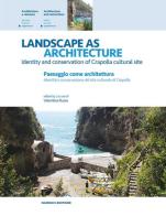 Landscape as architecture. Identity and conservation of Crapolla cultural site-Paesaggio come architettura. Identità e conservazione del sito culturale di Crapolla edito da Nardini