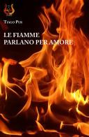 Le fiamme parlano per amore di Tiago Pur edito da NeP edizioni