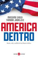 America dentro. Storie, volti, conflitti di un Paese in bilico di Massimo Gaggi, Tamara Jadrejcic edito da Laterza