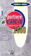 Il portiere di calcio verso il 2000. DVD. Con libro di Antonio Brambilla, Renato Redaelli edito da Calzetti Mariucci