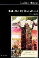 Italiani di Dalmazia (1914-1924) di Luciano Monzali edito da Le Lettere