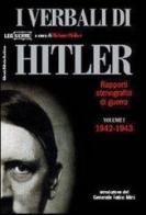 I verbali di Hitler. Rapporti stenografici di guerra vol.1 edito da LEG Edizioni