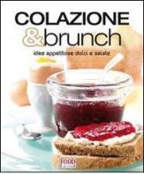 Colazione & brunch. Idee appetitose dolci e salate edito da Food Editore